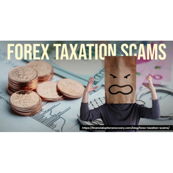 Lost Money in Forex Taxation Scams? Then reach our team