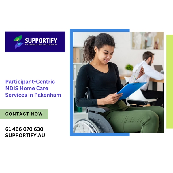 Participant-Centric NDIS Home Care Services in Pakenham